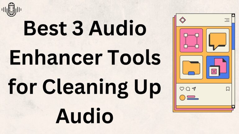 Best 3 Audio Enhancer Tools for Cleaning Up Audio